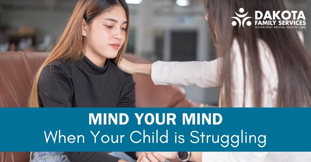 Mind Your Mind; When Your Child Is Struggling